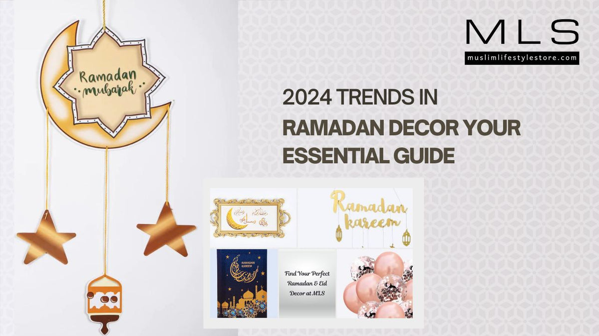 2024 Trends in Ramadan Decor Your Essential Guide MLS